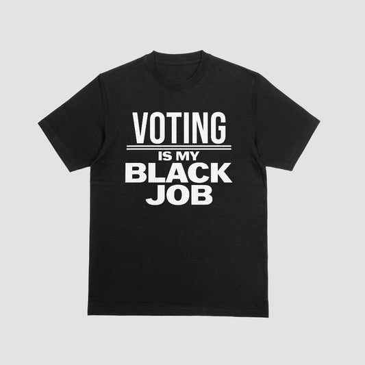 Voting Is My Black Job Shirt - 550strong