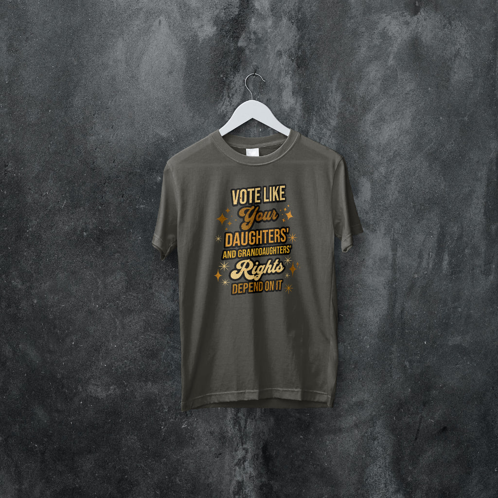 Vote Like Your Daughter and Granddaughters' Rights Depends on It. Shirt - 550strong