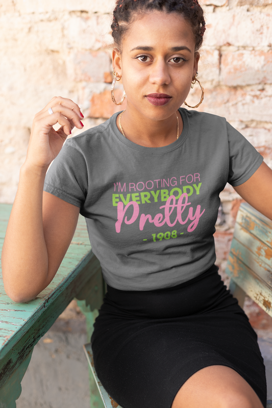 Greek - I'm Rooting for Everybody Pretty (AKA) Shirt / Pretty Girl Shirt - 550strong